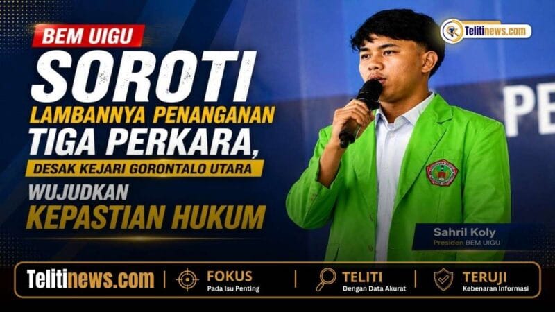 BEM UIGU Soroti Lambannya Penanganan Tiga Perkara, Desak Kejari Gorontalo Utara Wujudkan Kepastian Hukum