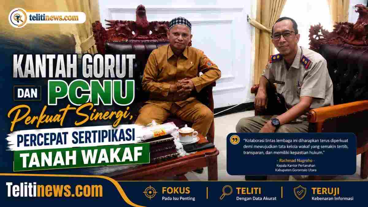 Kantah Gorut dan PCNU Perkuat Sinergi Percepat Sertipikasi Tanah Wakaf