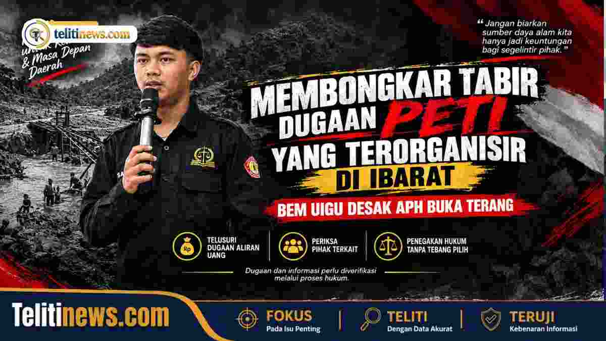 BEM UIGU Desak APH Bongkar Pihak yang Diduga Membekingi PETI di Ibarat